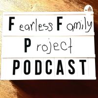Fearless Family Project Podcast cover