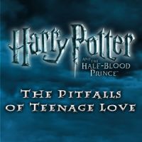 The Pitfalls of Teenage Love - Harry Potter and the Half-Blood Prince Exclusive! cover