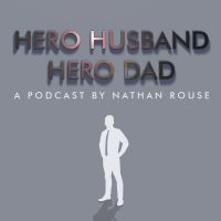 Hero Husband Hero Dad Podcast cover