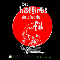 Histoires au bout du fil (balado) – Bibliothèque de Brossard cover