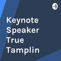 Keynote Speaker True Tamplin cover