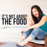 It's Not About the Food: Intuitive Eating, Anti-Diet, Body Positivity with Dr. Stefani Reinold cover