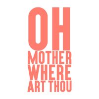Oh Mother Where Art Thou: A Parenting Podcast cover