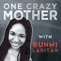 One Crazy Mother with Bunmi Laditan Podcast cover