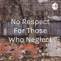 No Respect For Those Who Neglect cover