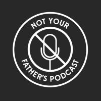 Not Your Fathers Podcast cover