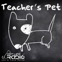Teacher's Pet Podcast - Training Pets & Pet Obedience  - Pets & Animals on Pet Life Radio (PetLifeRadio.com) cover