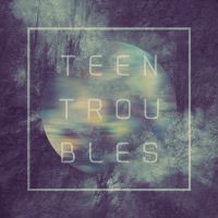 Teen Troubles cover