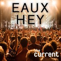 Eaux Hey: An Eaux Claires Festival podcast from The Current cover