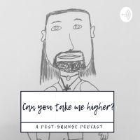 Can You Take Me Higher? A Post-Grunge Podcast cover