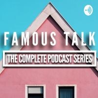 Famous Talk: The Complete Podcast Series cover