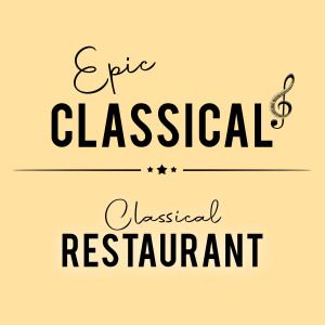 EPIC CLASSICAL - Classical Restaurant Music logo